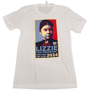 Lizzie Borden Shop - Official Lizzie Borden House T-Shirts - Lizzie for President 2024